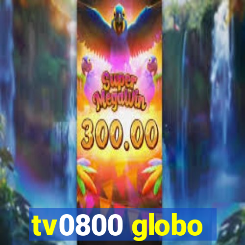 tv0800 globo